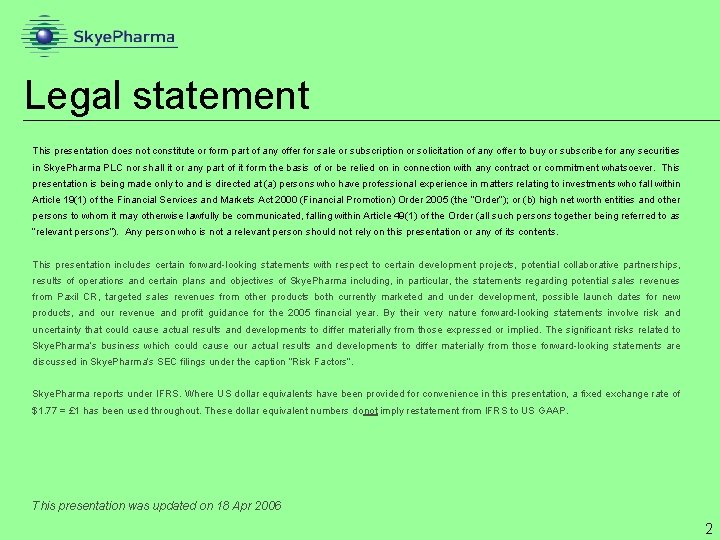 Legal statement This presentation does not constitute or form part of any offer for