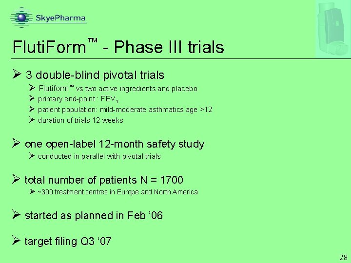 ™ Fluti. Form - Phase III trials Ø 3 double-blind pivotal trials Ø Flutiform™