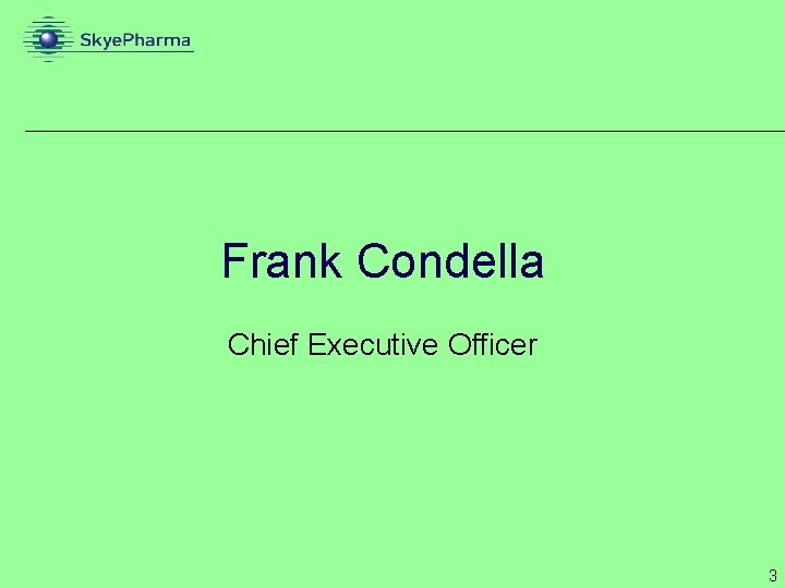 Frank Condella Chief Executive Officer 3 