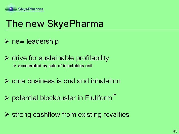 The new Skye. Pharma Ø new leadership Ø drive for sustainable profitability Ø accelerated