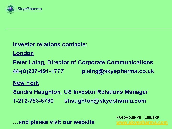 Investor relations contacts: London Peter Laing, Director of Corporate Communications 44 -(0)207 -491 -1777