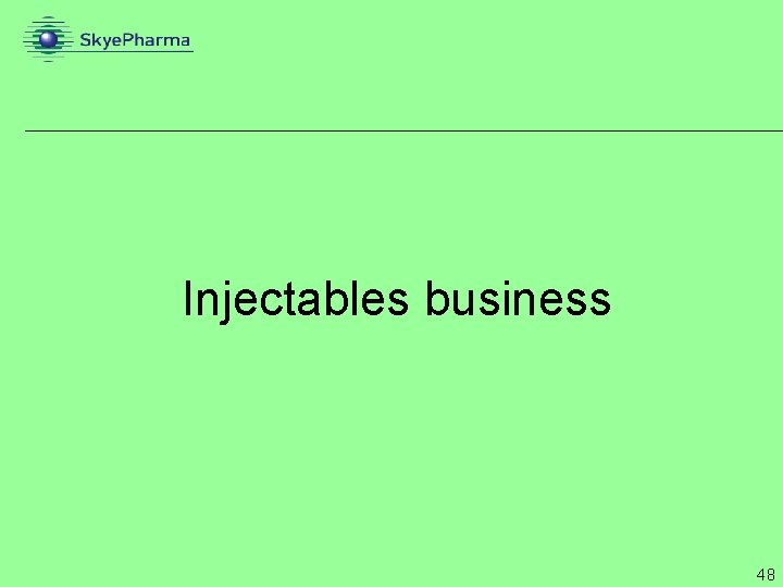 Injectables business 48 