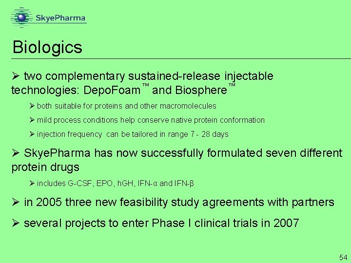 Biologics Ø two complementary sustained-release injectable technologies: Depo. Foam™ and Biosphere™ Ø both suitable