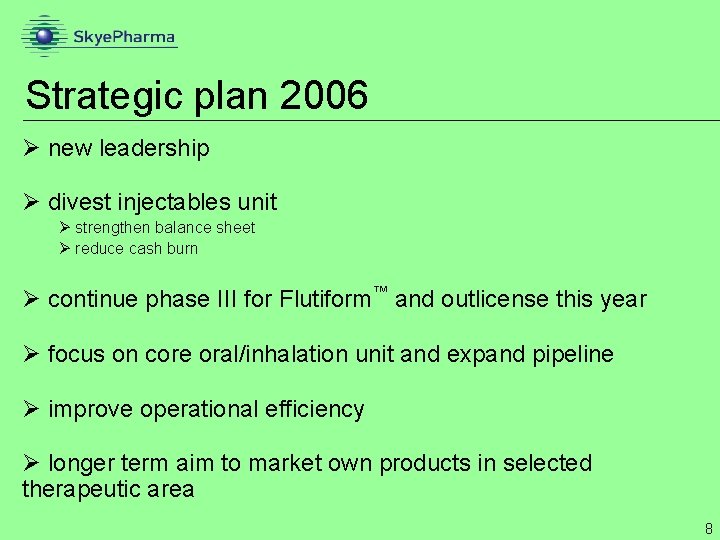 Strategic plan 2006 Ø new leadership Ø divest injectables unit Ø strengthen balance sheet