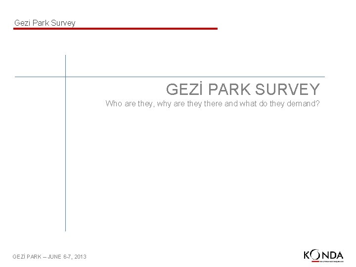 Gezi Park Survey GEZİ PARK SURVEY Who are they, why are they there and