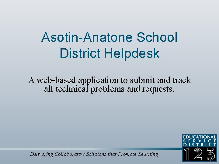 Asotin-Anatone School District Helpdesk A web-based application to submit and track all technical problems