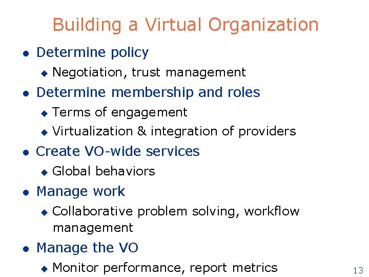 Building a Virtual Organization l Determine policy u l l Determine membership and roles Building a Virtual Organization l Determine policy u l l Determine membership and roles