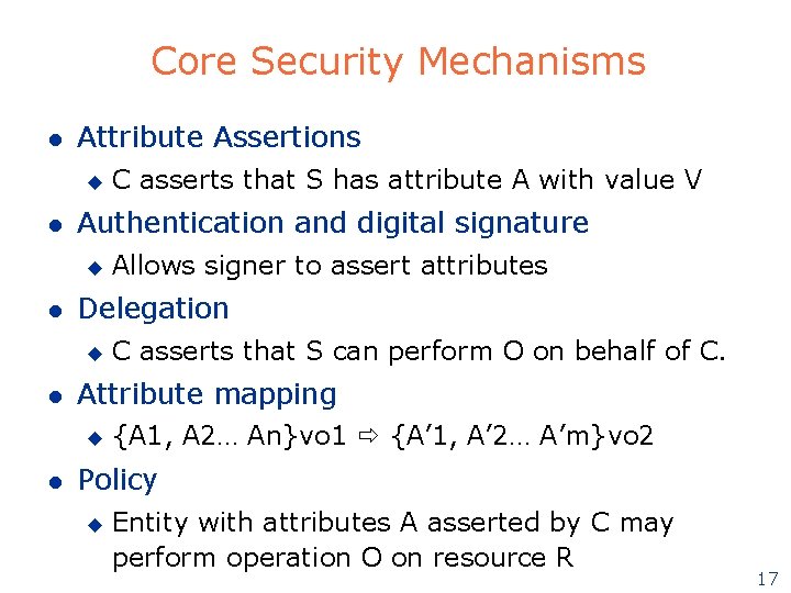 Core Security Mechanisms l Attribute Assertions u l Authentication and digital signature u l Core Security Mechanisms l Attribute Assertions u l Authentication and digital signature u l