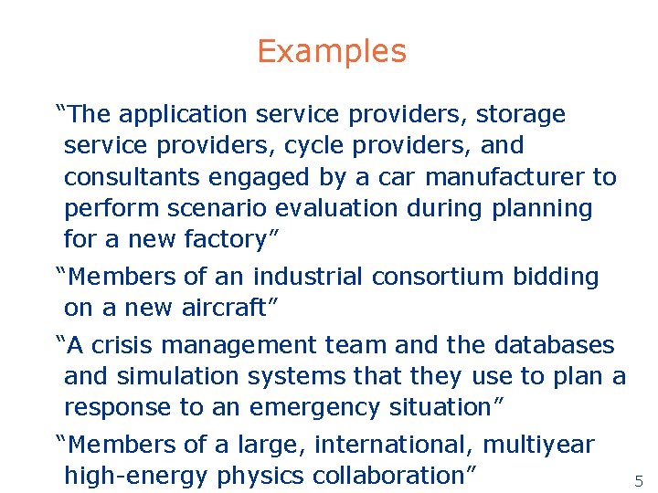 Examples “The application service providers, storage service providers, cycle providers, and consultants engaged by Examples “The application service providers, storage service providers, cycle providers, and consultants engaged by