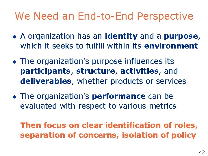 We Need an End-to-End Perspective l A organization has an identity and a purpose, We Need an End-to-End Perspective l A organization has an identity and a purpose,
