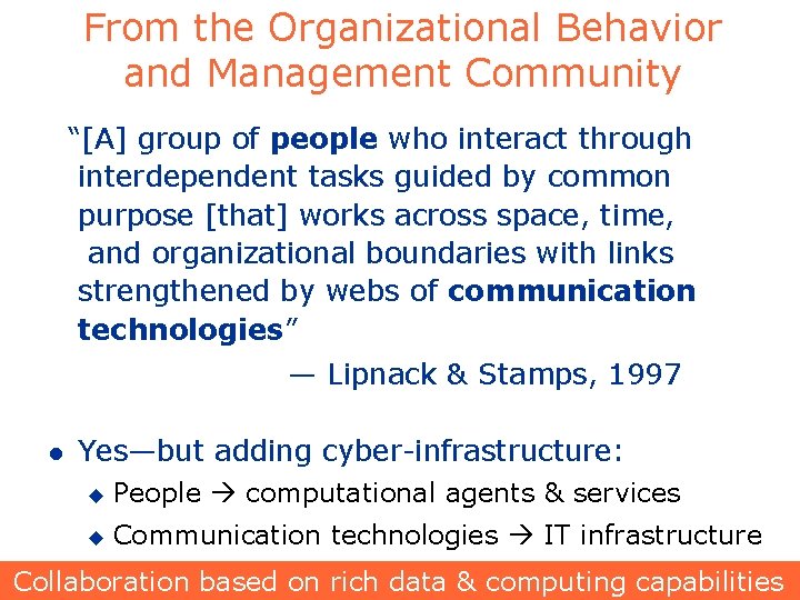 From the Organizational Behavior and Management Community “[A] group of people who interact through