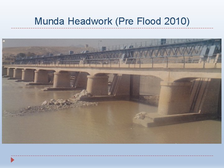 Munda Headwork (Pre Flood 2010) Munda Headwork (Pre Flood 2010)