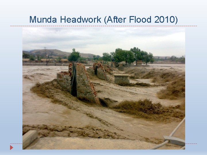 Munda Headwork (After Flood 2010) Munda Headwork (After Flood 2010)