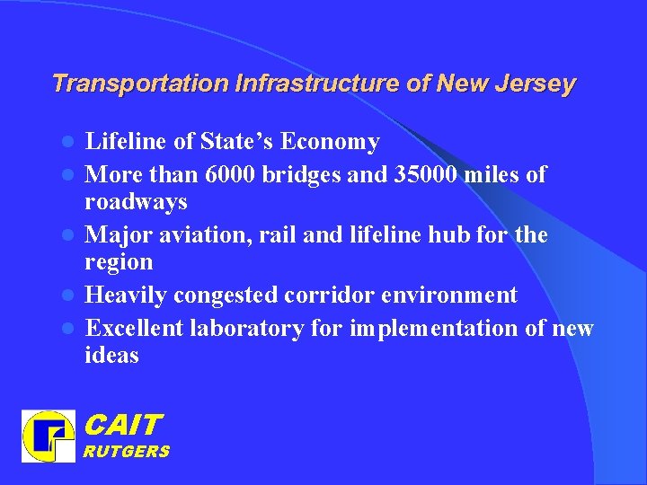 Transportation Infrastructure of New Jersey l l l Lifeline of State’s Economy More than