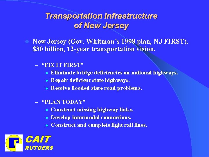 Transportation Infrastructure of New Jersey l New Jersey (Gov. Whitman’s 1998 plan, NJ FIRST).