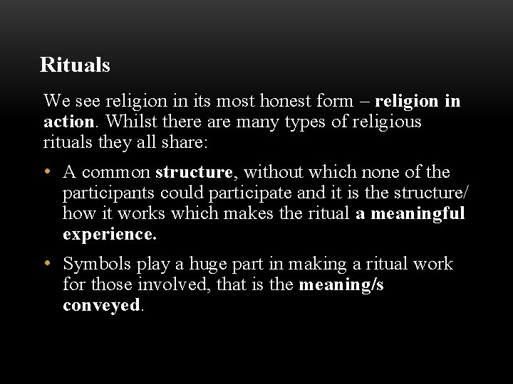 Rituals We see religion in its most honest form – religion in action. Whilst