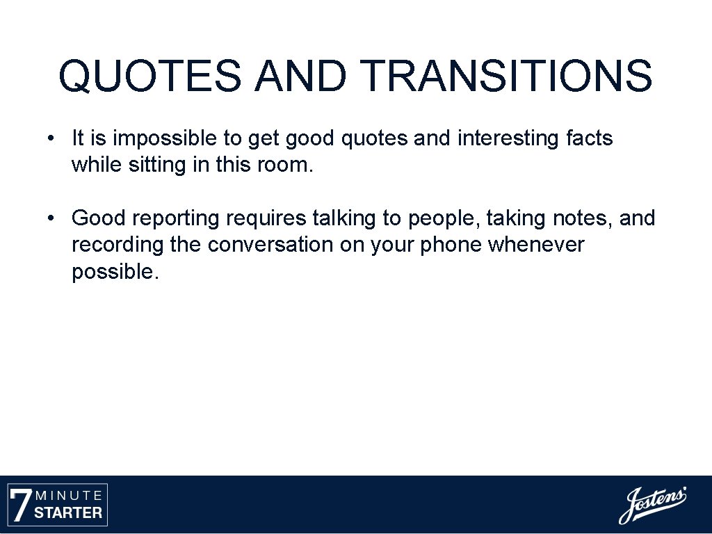QUOTES AND TRANSITIONS • It is impossible to get good quotes and interesting facts