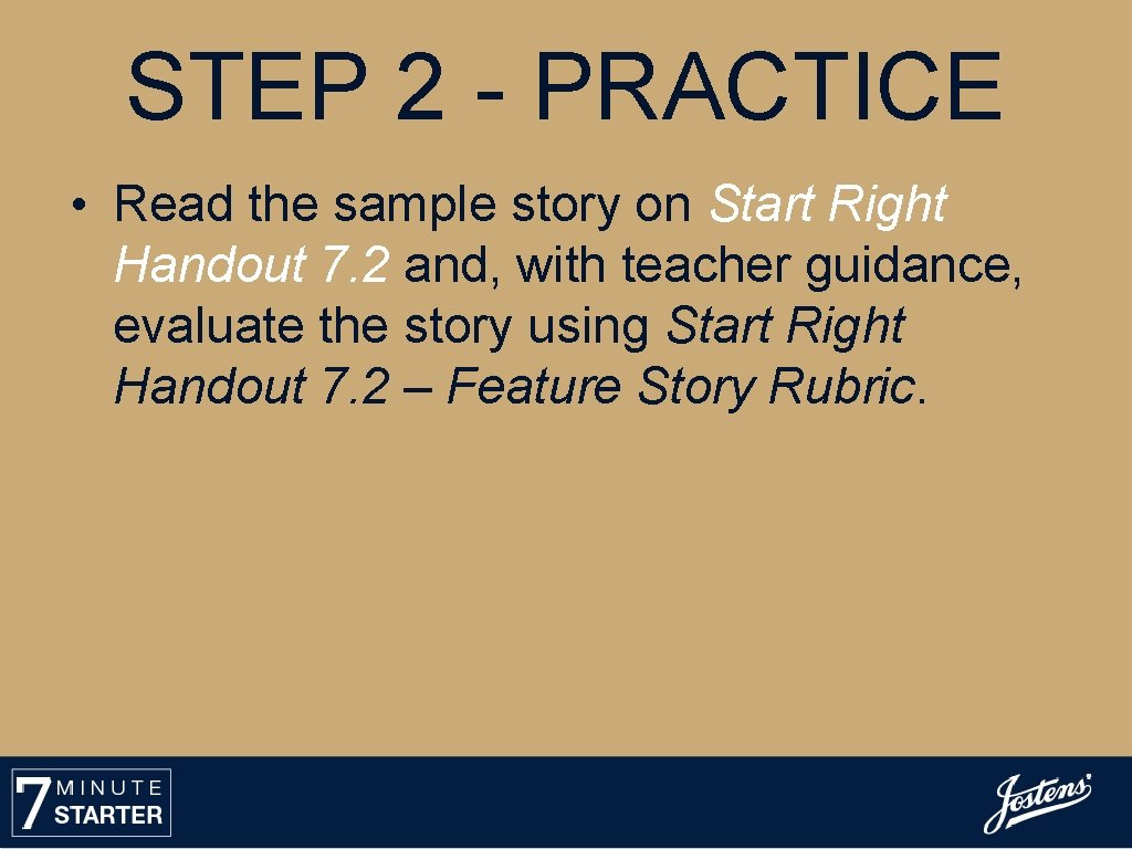 STEP 2 - PRACTICE • Read the sample story on Start Right Handout 7.