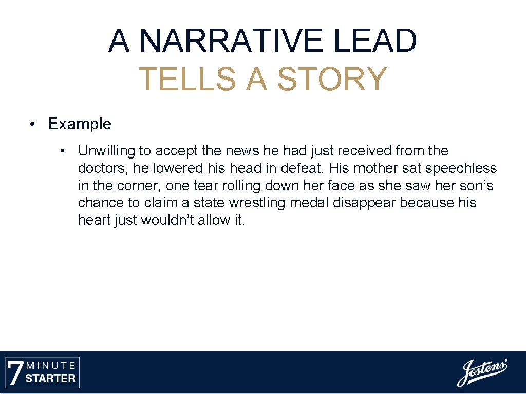 A NARRATIVE LEAD TELLS A STORY • Example • Unwilling to accept the news