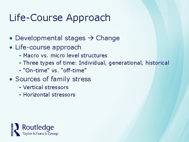 Life-Course Approach • Developmental stages Change • Life-course approach • Macro vs. micro level