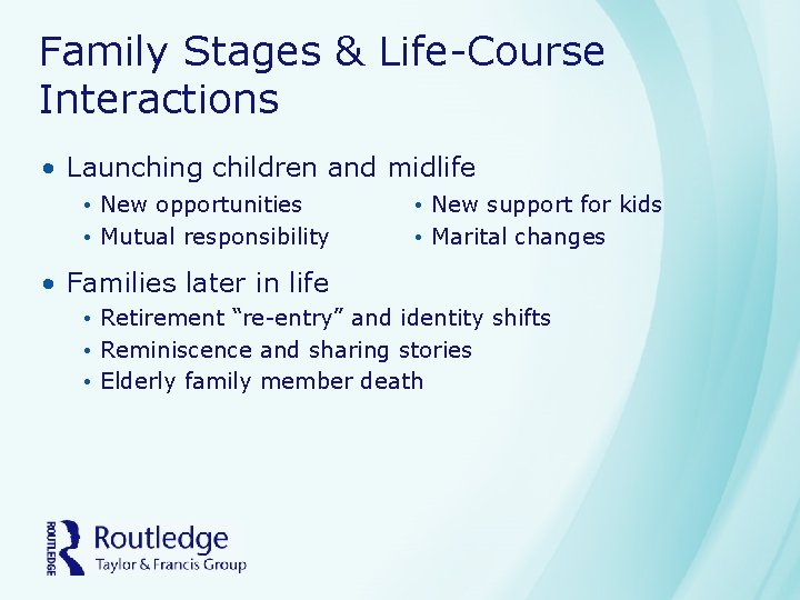 Family Stages & Life-Course Interactions • Launching children and midlife • New opportunities •