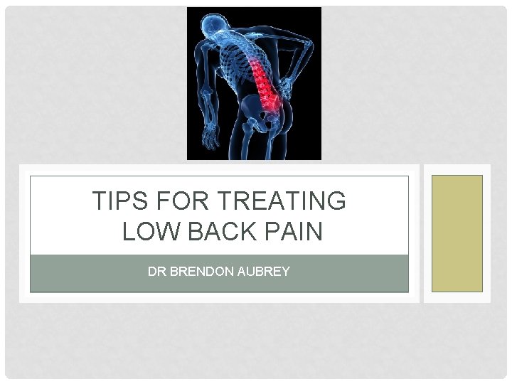 TIPS FOR TREATING LOW BACK PAIN DR BRENDON AUBREY 