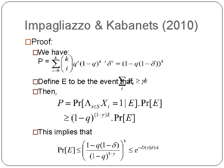 Impagliazzo & Kabanets (2010) �Proof: �We have: P= �Define E to be the event