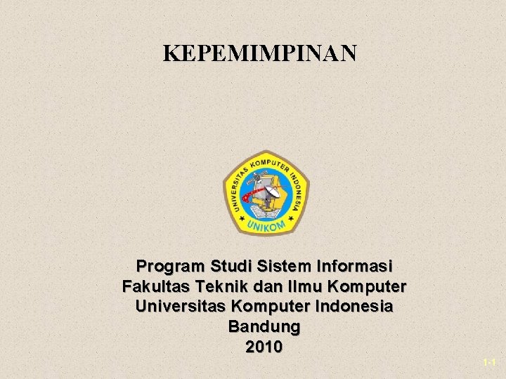 KEPEMIMPINAN Program Studi Sistem Informasi Fakultas Teknik dan Ilmu Komputer Universitas Komputer Indonesia Bandung KEPEMIMPINAN Program Studi Sistem Informasi Fakultas Teknik dan Ilmu Komputer Universitas Komputer Indonesia Bandung