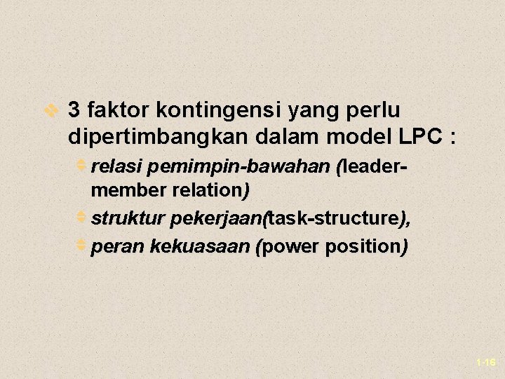 v 3 faktor kontingensi yang perlu dipertimbangkan dalam model LPC : v relasi pemimpin-bawahan