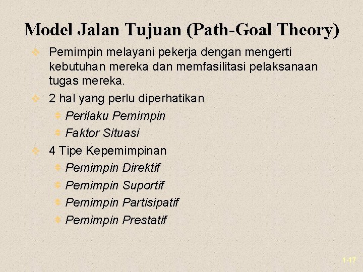 Model Jalan Tujuan (Path-Goal Theory) v Pemimpin melayani pekerja dengan mengerti kebutuhan mereka dan Model Jalan Tujuan (Path-Goal Theory) v Pemimpin melayani pekerja dengan mengerti kebutuhan mereka dan
