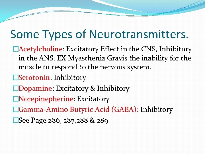 Some Types of Neurotransmitters. �Acetylcholine: Excitatory Effect in the CNS, Inhibitory in the ANS.