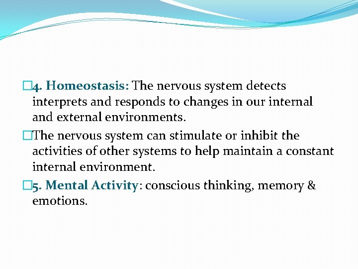 � 4. Homeostasis: The nervous system detects interprets and responds to changes in our
