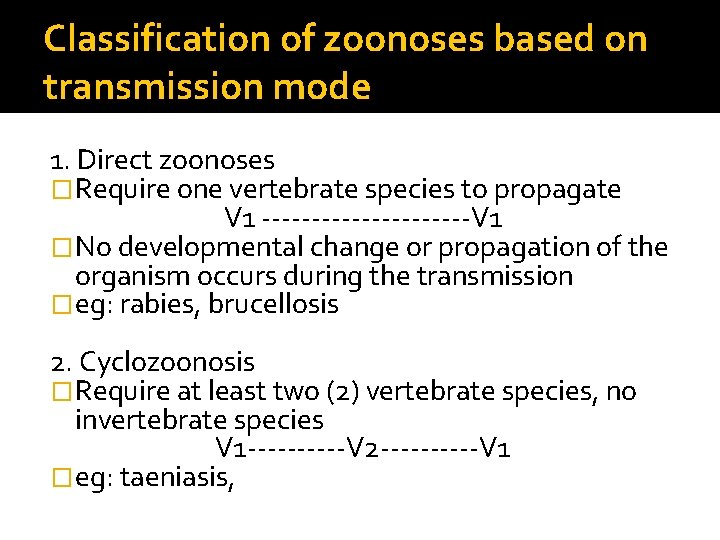 Classification of zoonoses based on transmission mode 1. Direct zoonoses �Require one vertebrate species