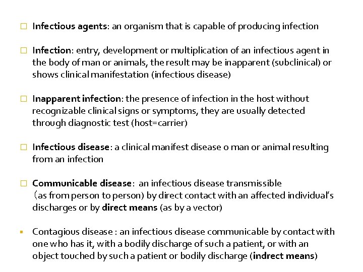 � Infectious agents: an organism that is capable of producing infection � Infection: entry,