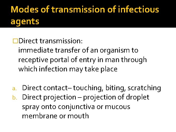 Modes of transmission of infectious agents �Direct transmission: immediate transfer of an organism to