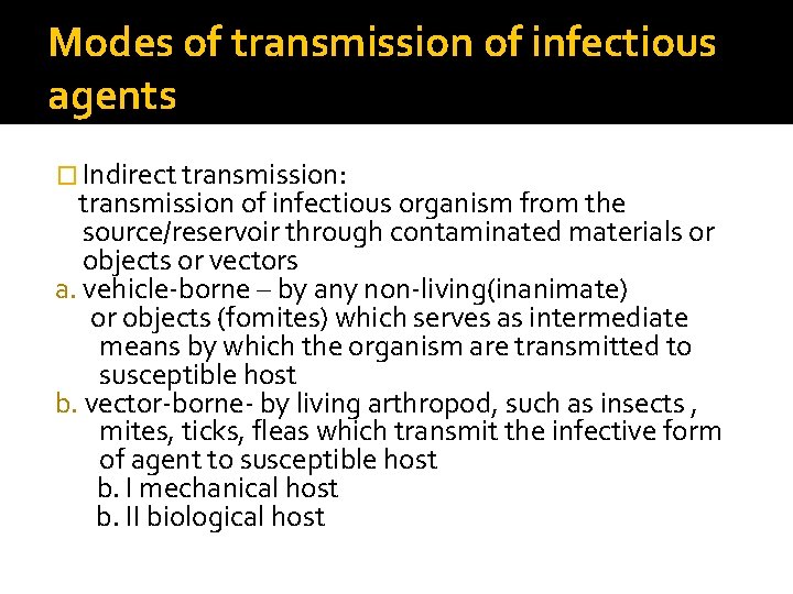 Modes of transmission of infectious agents � Indirect transmission: transmission of infectious organism from