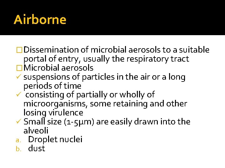 Airborne �Dissemination of microbial aerosols to a suitable portal of entry, usually the respiratory