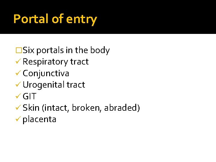 Portal of entry �Six portals in the body ü Respiratory tract ü Conjunctiva ü Portal of entry �Six portals in the body ü Respiratory tract ü Conjunctiva ü