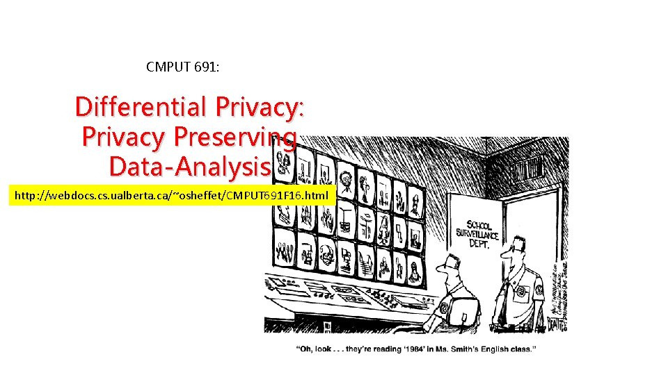 CMPUT 691: Differential Privacy: Privacy Preserving Data-Analysis http: //webdocs. ualberta. ca/~osheffet/CMPUT 691 F 16.