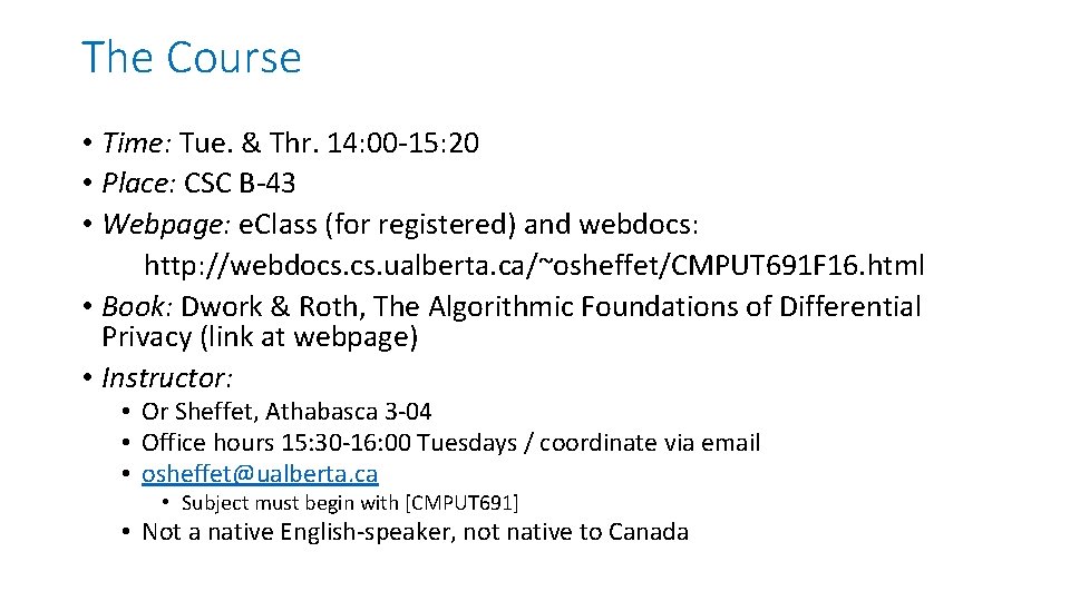 The Course • Time: Tue. & Thr. 14: 00 -15: 20 • Place: CSC