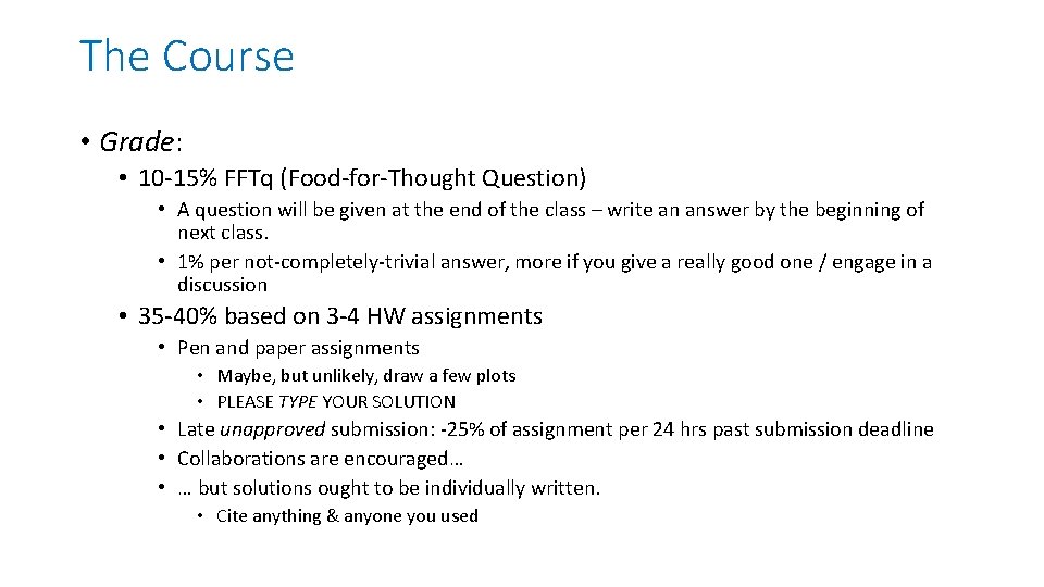 The Course • Grade: • 10 -15% FFTq (Food-for-Thought Question) • A question will