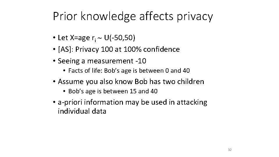 Prior knowledge affects privacy • Let X=age ri U(-50, 50) • [AS]: Privacy 100