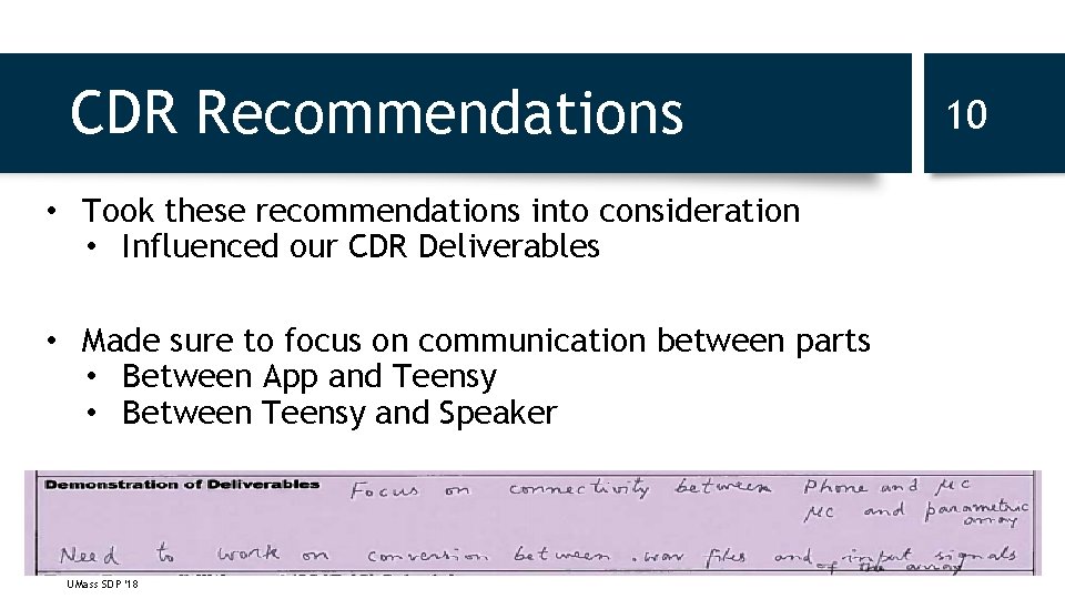 CDR Recommendations • Took these recommendations into consideration • Influenced our CDR Deliverables •