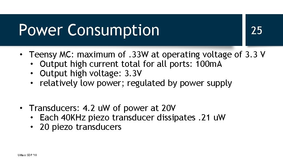 Power Consumption 25 • Teensy MC: maximum of. 33 W at operating voltage of