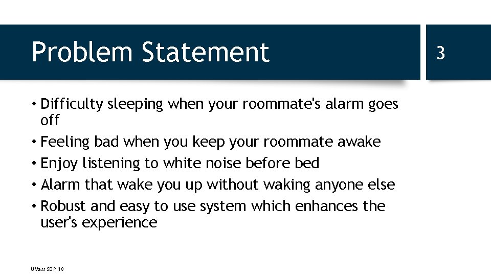 Problem Statement • Difficulty sleeping when your roommate's alarm goes off • Feeling bad