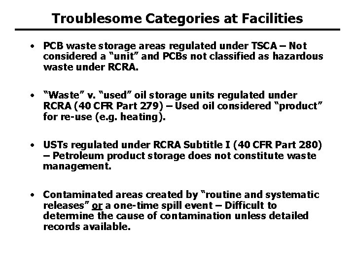 Troublesome Categories at Facilities • PCB waste storage areas regulated under TSCA – Not Troublesome Categories at Facilities • PCB waste storage areas regulated under TSCA – Not