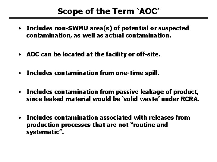 Scope of the Term ‘AOC’ • Includes non-SWMU area(s) of potential or suspected contamination, Scope of the Term ‘AOC’ • Includes non-SWMU area(s) of potential or suspected contamination,