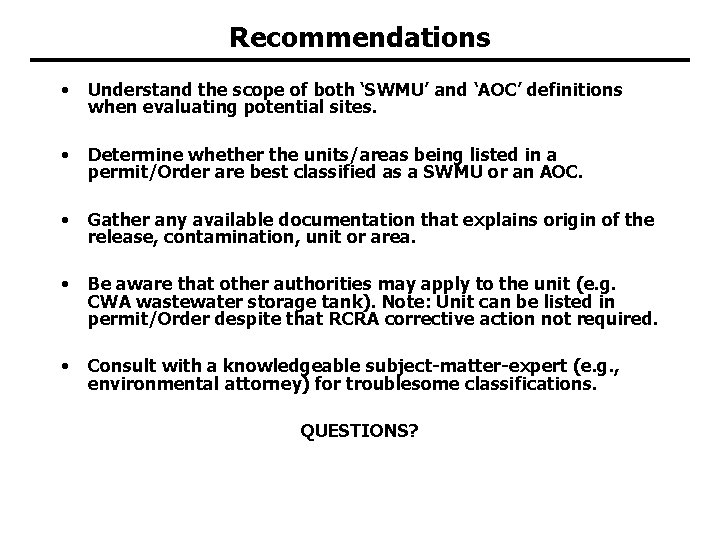 Recommendations • Understand the scope of both ‘SWMU’ and ‘AOC’ definitions when evaluating potential Recommendations • Understand the scope of both ‘SWMU’ and ‘AOC’ definitions when evaluating potential