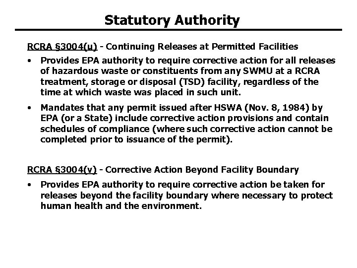 Statutory Authority RCRA § 3004(u) - Continuing Releases at Permitted Facilities • Provides EPA Statutory Authority RCRA § 3004(u) - Continuing Releases at Permitted Facilities • Provides EPA
