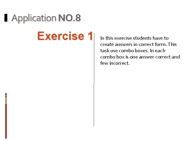 Application NO. 8 Exercise 1 In this exercise students have to create answers in